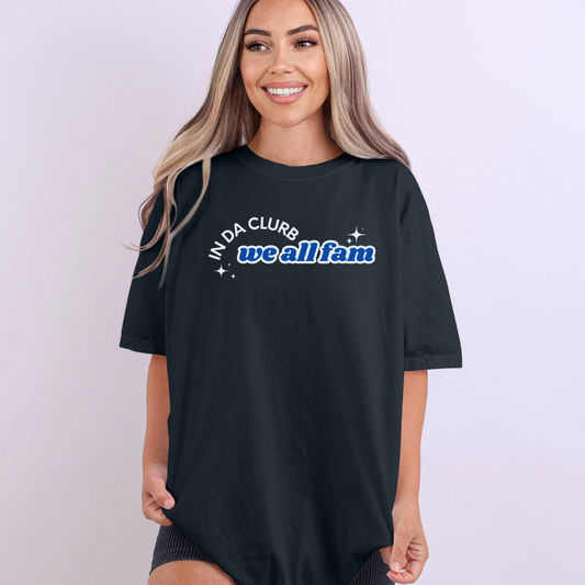 In Da Clurb We All Fam Shirt, Custom Comfort Colors Material, Aesthetic