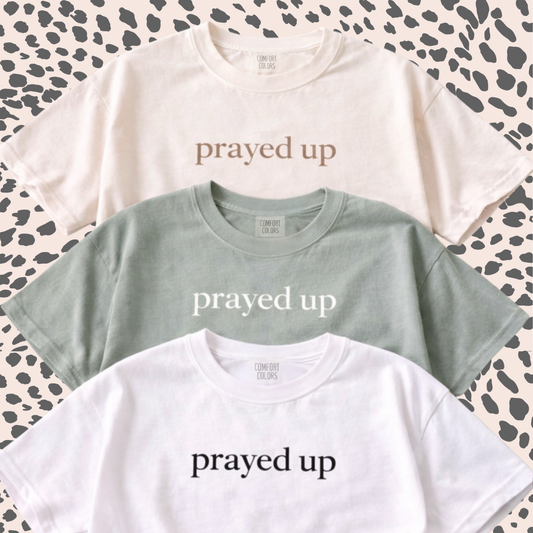 Prayed Up Shirt | Faith-Based Tee | Scripture Tee | Comfort Colors Custom Shirt | Christian Apparel Gift