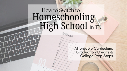 How to Switch to Homeschooling High School in Tennessee: Basic Steps & Affordable Options