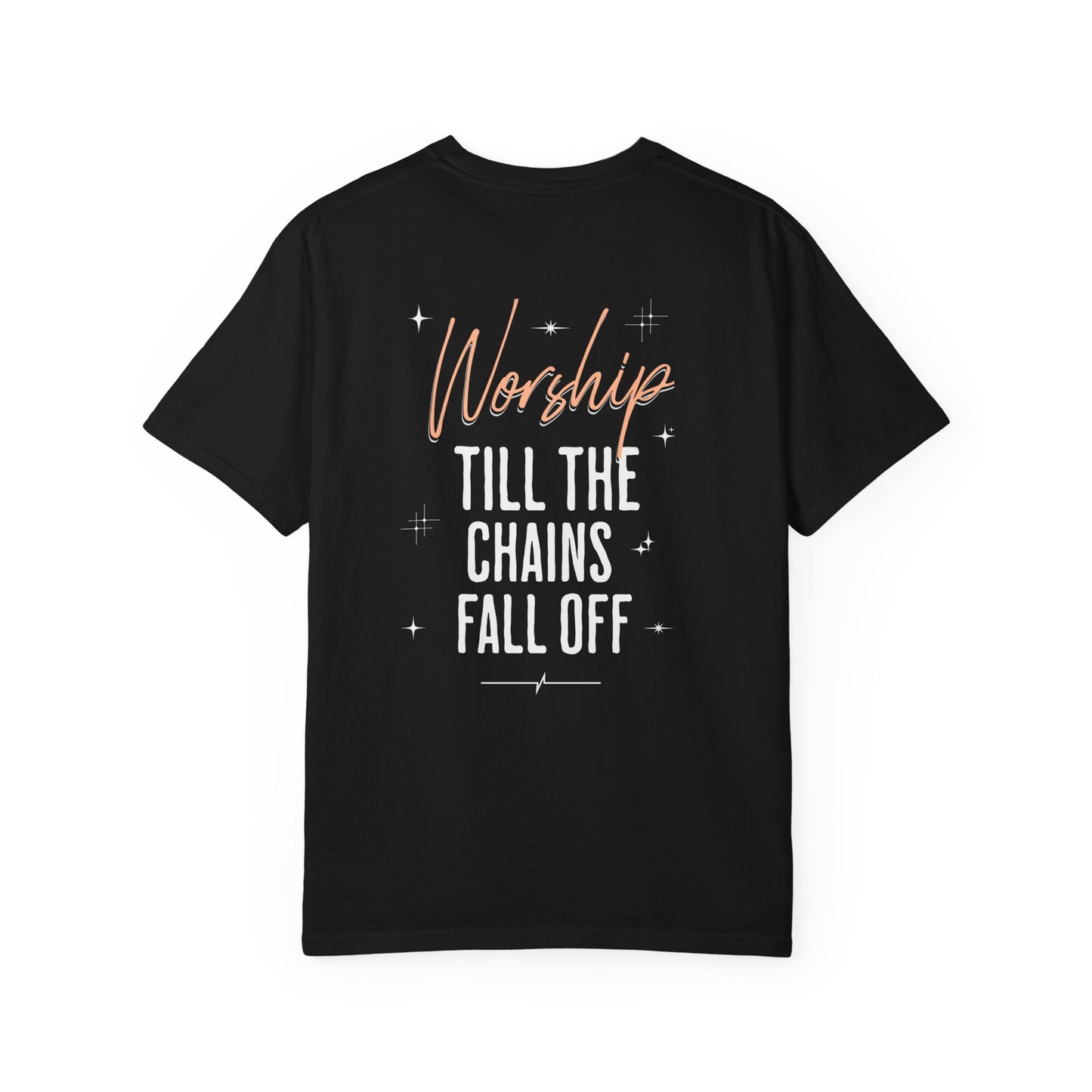 Worship Till The Chains Fall Off Shirt, Inspirational T-Shirt, Faith Tee, Christian Wear, Typography, Church Outfit