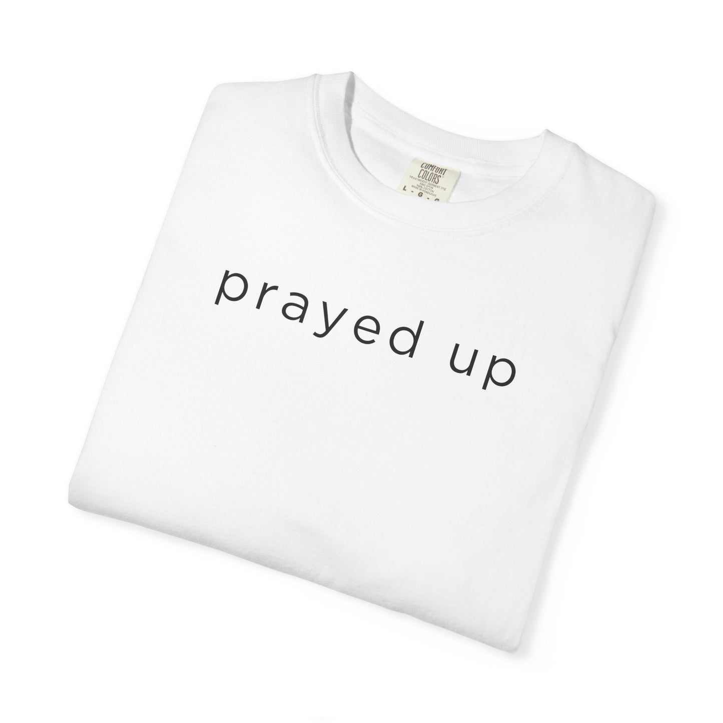 Prayed Up Shirt | Faith-Based Tee | Scripture Tee | Comfort Colors Custom Shirt | Christian Apparel Gift - Staggs Styles Co