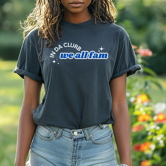 In Da Clurb We All Fam Shirt, Custom Comfort Colors Material, Aesthetic