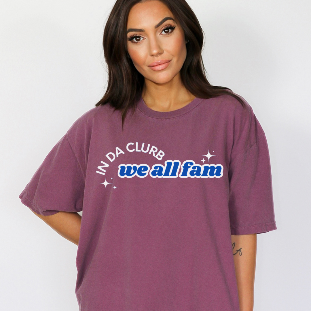 In Da Clurb We All Fam Shirt, Custom Comfort Colors Material, Aesthetic