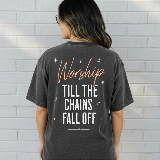 Worship Till The Chains Fall Off Shirt, Inspirational T-Shirt, Faith Tee, Christian Wear, Typography, Church Outfit