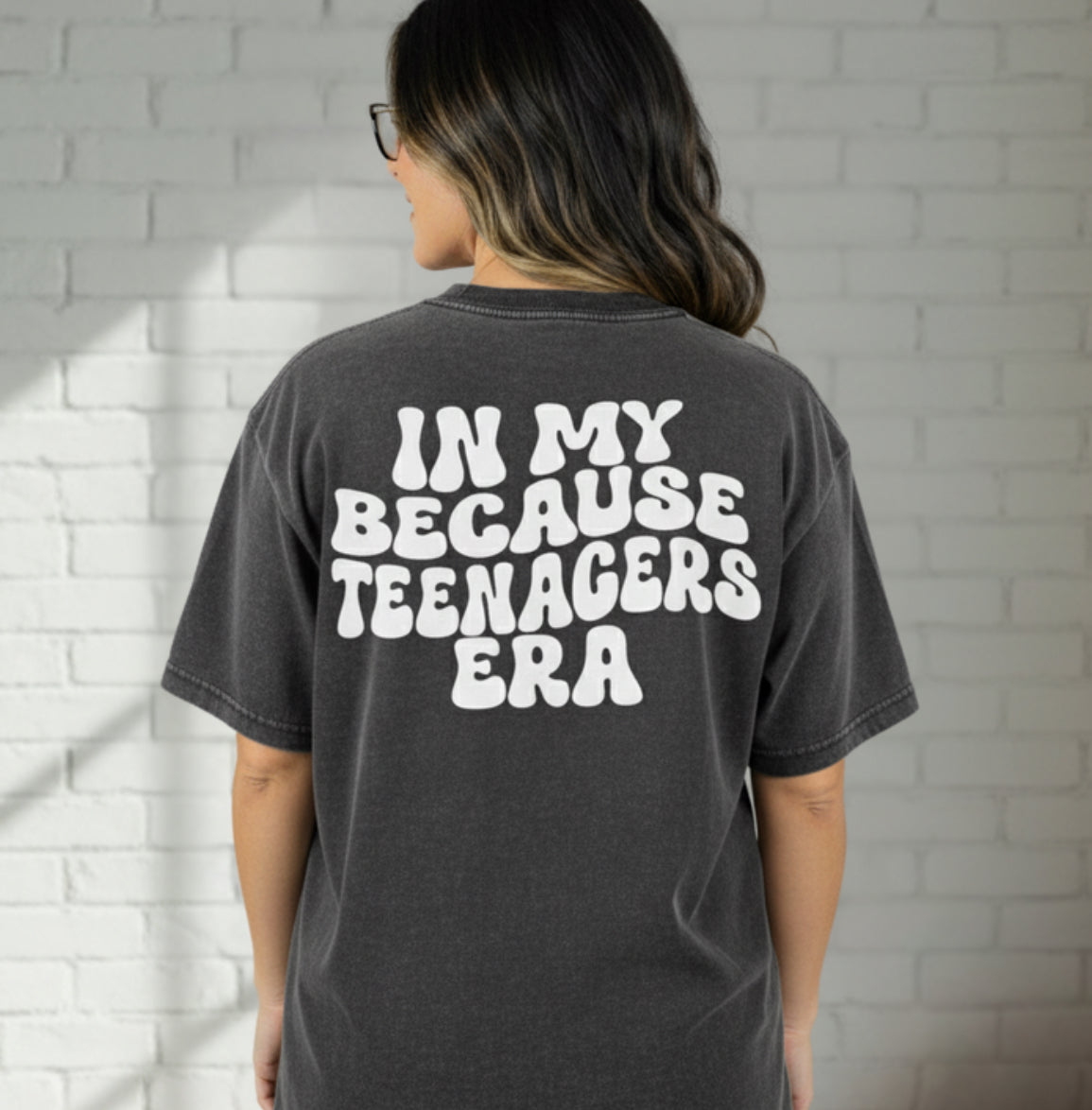 In My Because Teenagers Era, Graphic Shirt, Mom of Teens Funny Gift, Humor Tee