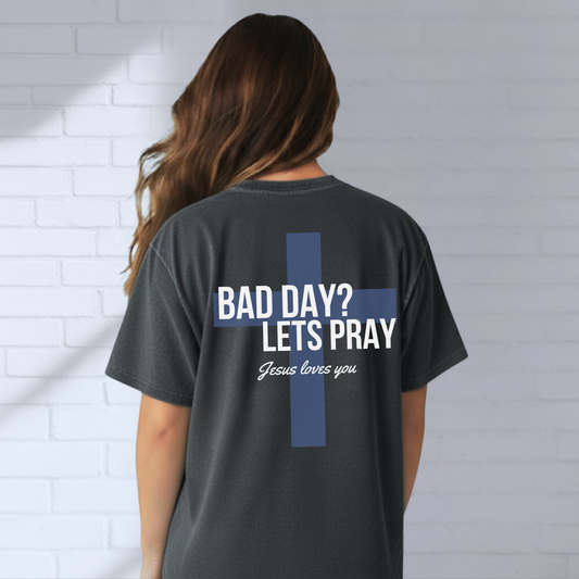 Bad Day Let's Pray Shirt, Cross, Faith Based Apparel, Inspirational Tee, Christian T-Shirt, Church Wear