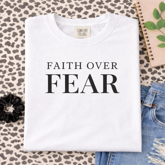Faith Over Fear Shirt | Custom Comfort Colors Tee | Faith-Based T-Shirt | Inspirational Christian Shirt