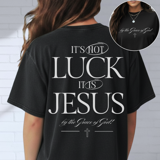 It's Not Luck It's Jesus Shirt, Custom Comfort Colors Shirt, Inspiration Message, Faith-Based Tee